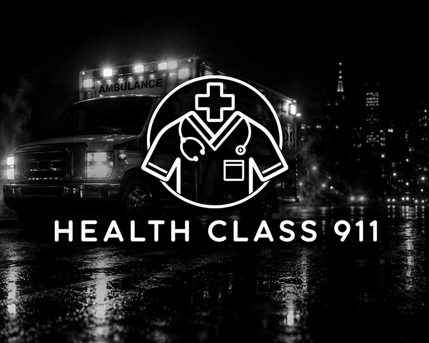Black and white image of an emergency ambulance with city skyline in the background at night. Overlayed is a neon style medical symbol with a stethoscope, and text reading "Health Class 911."