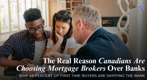 Why Are More Canadians Choosing Mortgage Brokers Over Banks?