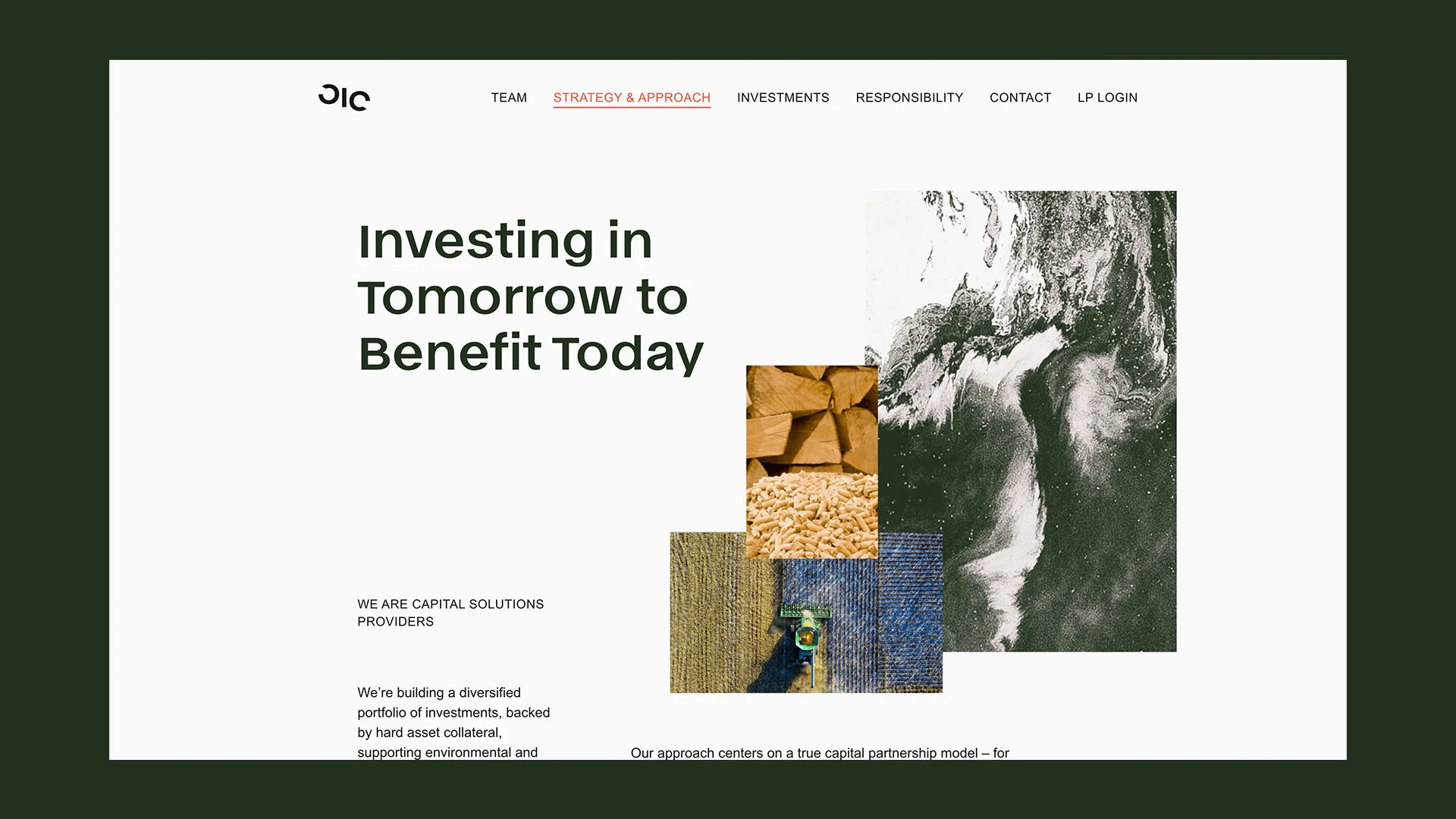 Screenshot of a website homepage with a dark green border and white background. The header includes a logo and navigation menu with links to Team, Strategy & Approach, Investments, Responsibility, Contact, and LP Login. The main section features the large text "Investing in Tomorrow to Benefit Today" alongside a collage of images including stacked wood, wood chips, a field, and earth from space.