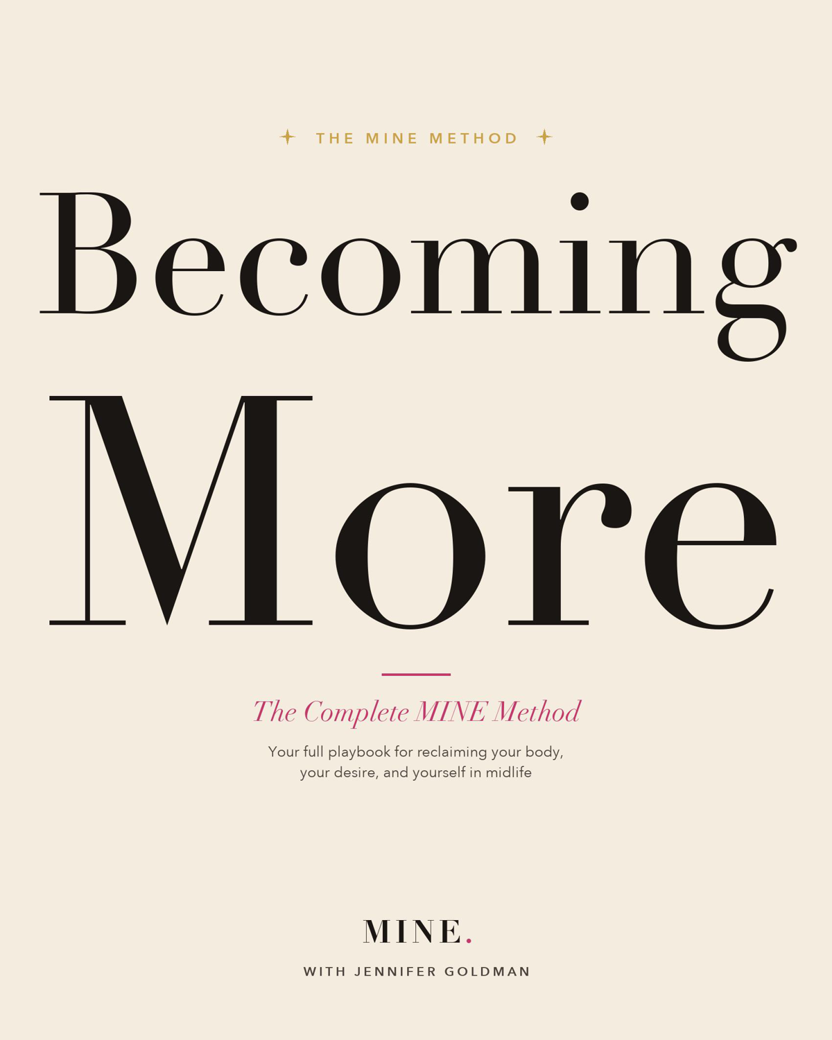 Becoming More: The Complete MINE Method