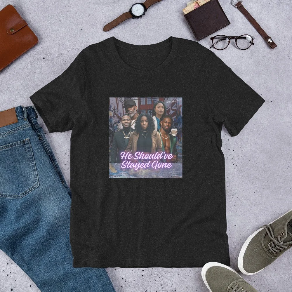 He Should've Stayed Gone Official Character Tee