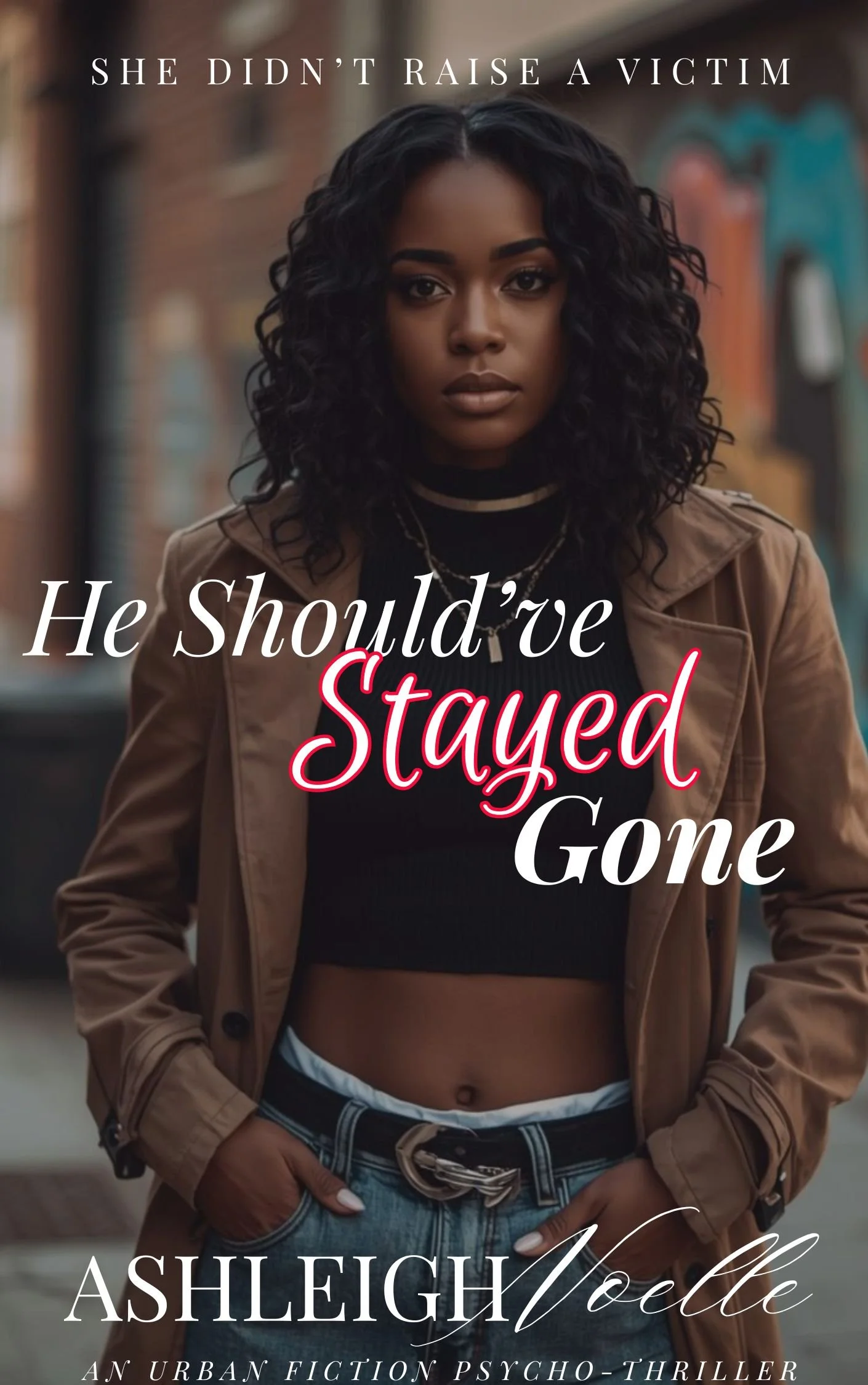 He Should've Stayed Gone: She Didn't Raise a Victim
