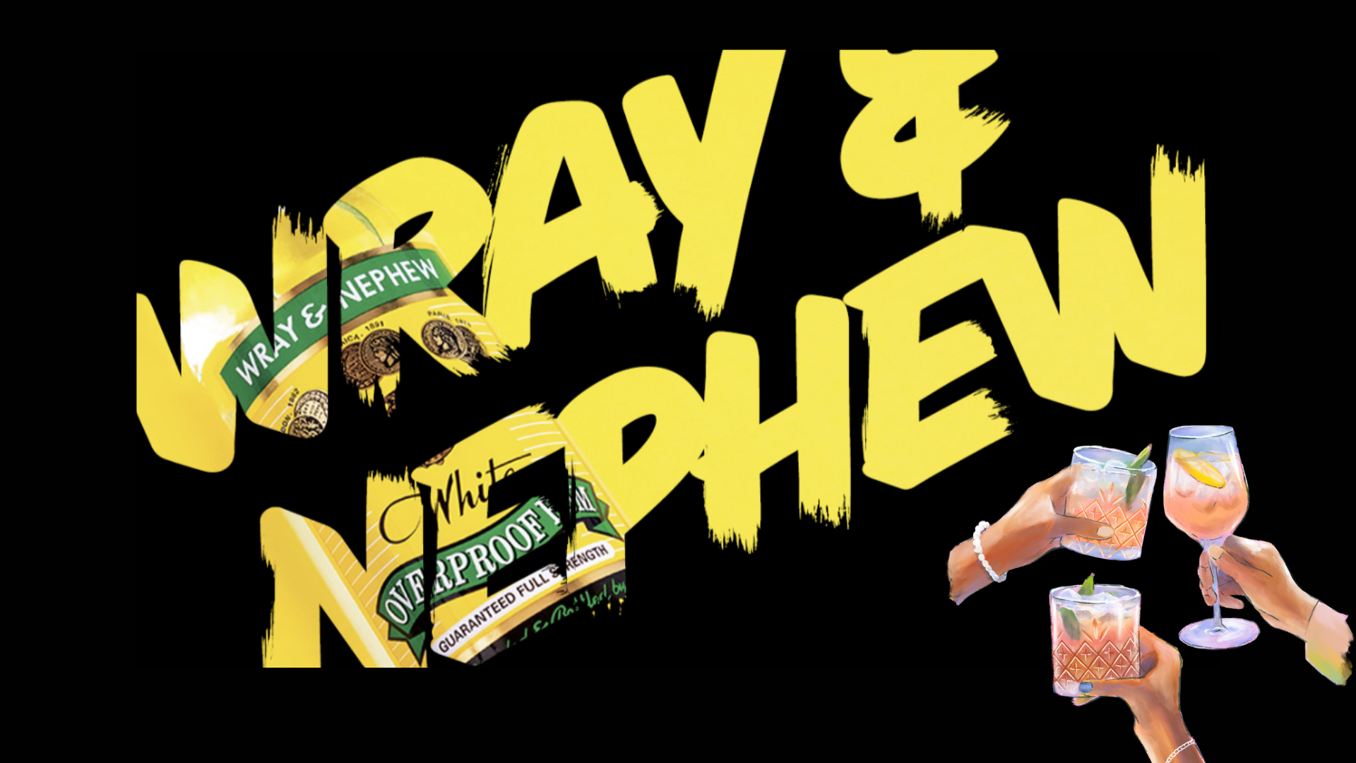 A black background with bright yellow text that reads "Wray & Nephew White Overproof Rum" and images of colorful cocktails in glasses with hands holding them, garnished with lime slices and herbs.
