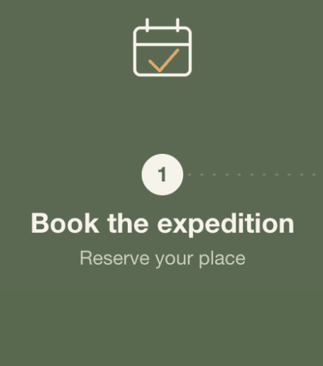 Screen displaying step 1 of a reservation process: 'Book the expedition' with a checkbox icon and 'Reserve your place' text.