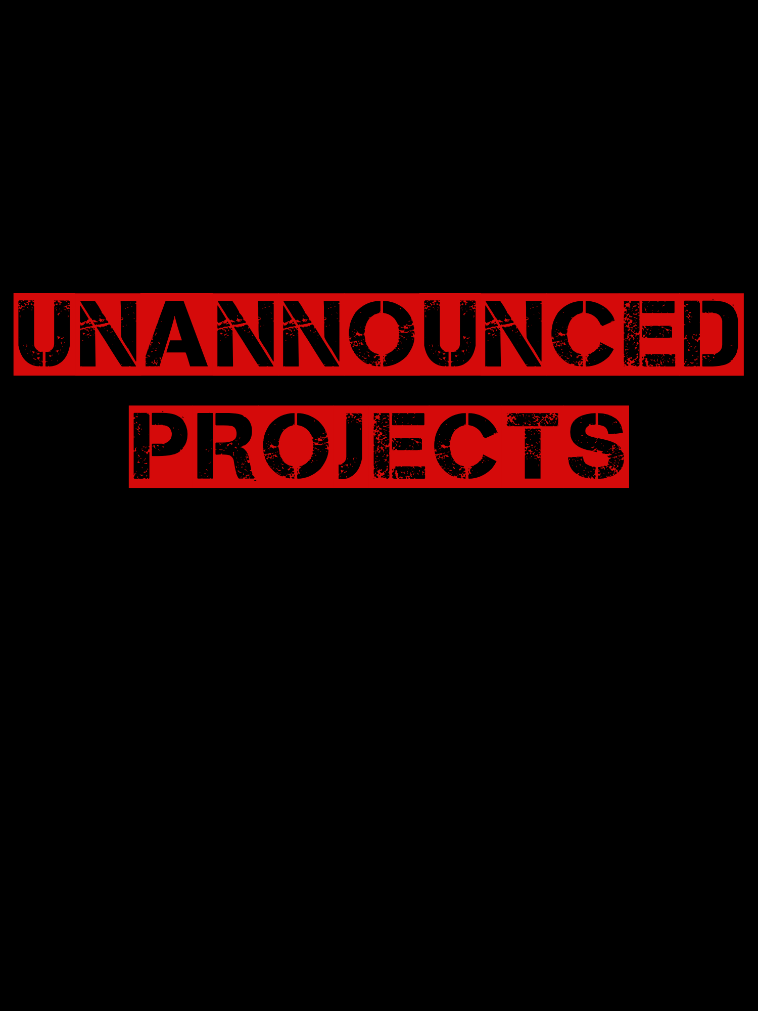 Unannounced Projects