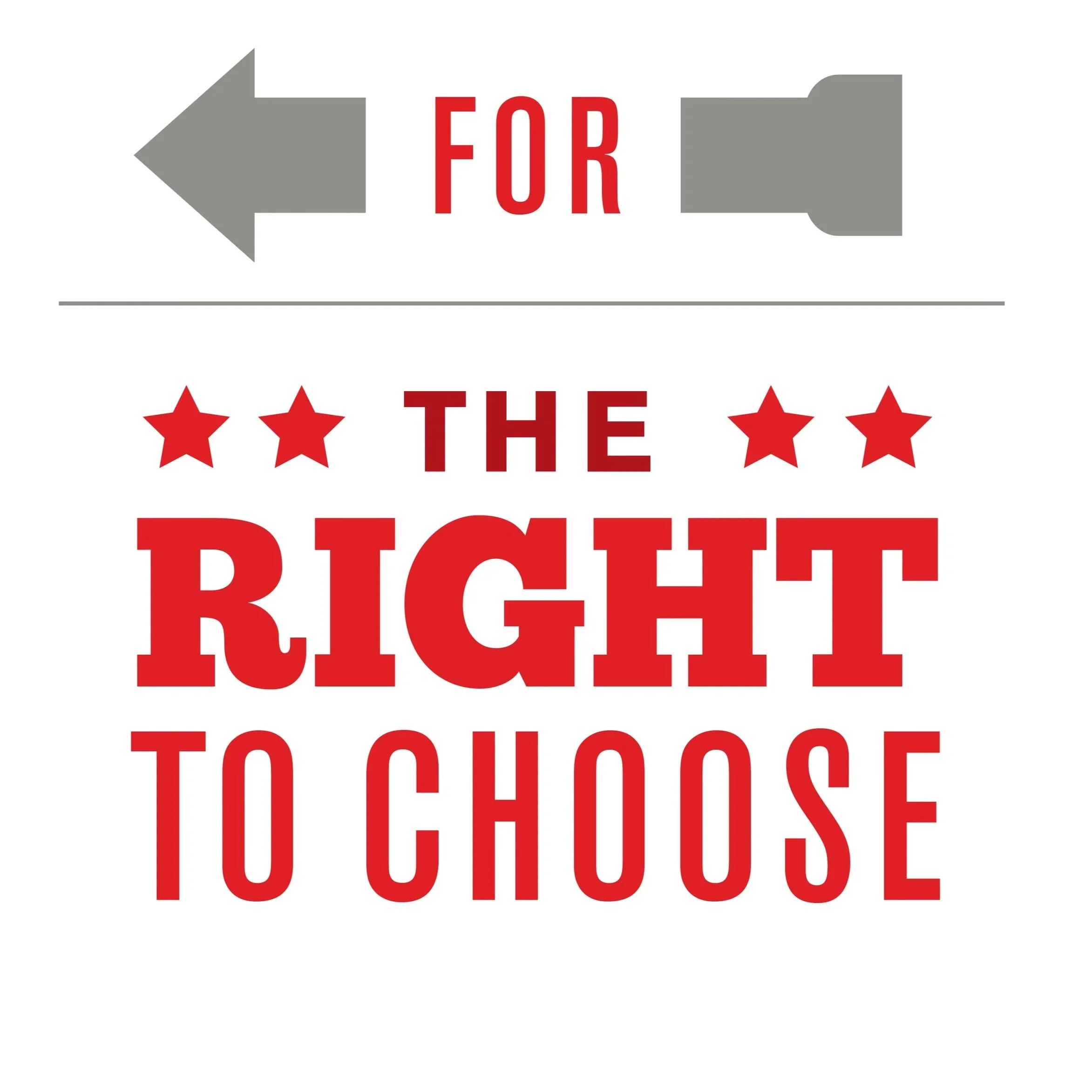 A sign that reads "FOR THE RIGHT TO CHOOSE"