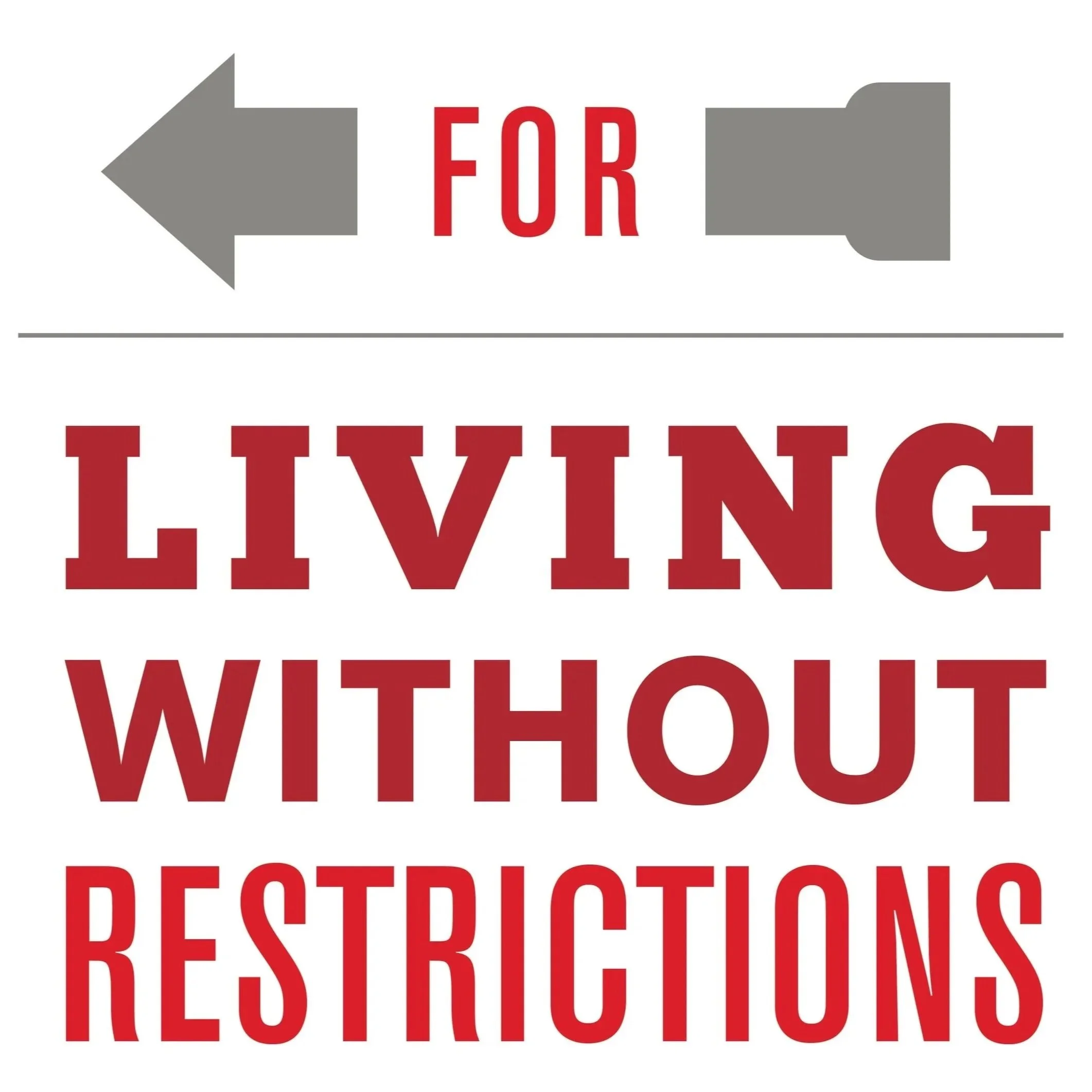 A sign that reads "FOR LIVING WITHOUT RESTRICTIONS"