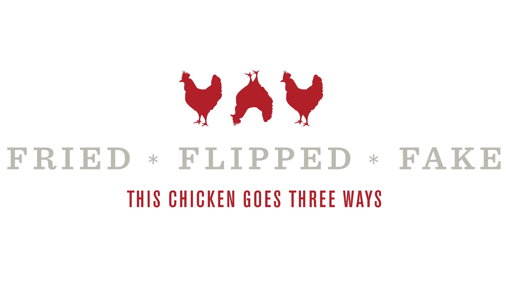 A logo featuring three chickens with one in the middle, surrounded by the words 'Fried', 'Flipped', and 'Fake', with the phrase 'This chicken goes three ways' below.