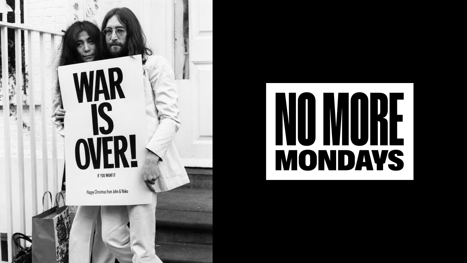 Black and white photo of a man and woman standing outdoors, holding a protest sign that reads ‘WAR IS OVER!’ and a small message underneath. To the right, a large bold text sign reads ‘NO MORE MONDAYS’ on a black background.