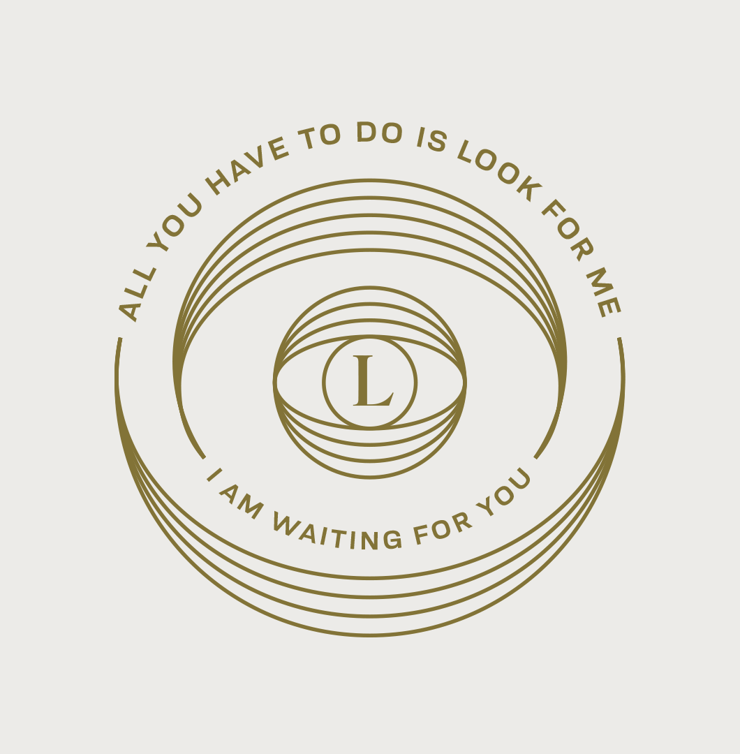 Circular inscription with concentric circles and the letter L in the center, reading "All you have to do is look for me. I am waiting for you."