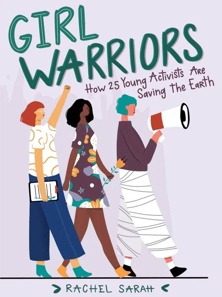 Illustration of three young women walking, with one holding a megaphone and another holding a book or tablet, accompanied by the text 'Girl Warriors: How 25 Young Activists Are Saving The Earth' and the author's name, Rachel Sarah.