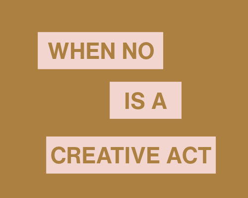 When ‘No’ Is a Creative Act: 7 Permissions to Unleash Your Imagination in a Culture That's Afraid of It