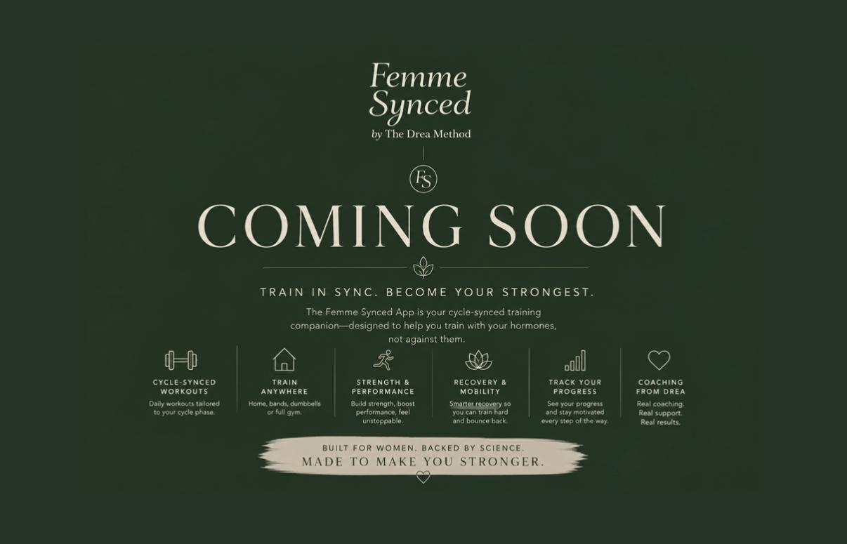 Announcement for Femme Synced app by The Drea Method, with a 'Coming Soon' message, promoting cycle-synced training and features like workouts, training anywhere, performance, mobility, progress tracking, and coaching, on a dark green background.
