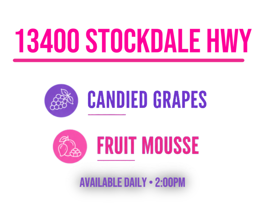 Sign with pink, purple, and white colors displaying an address and desserts. The top reads "13400 STOCKDALE HWY" in pink. Below, on a white background, are two sections: one with a purple grape icon and the text "CANDIED GRAPES" in purple, and another with a pink fruit icon and the text "FRUIT MOUSSE" in pink. At the bottom, it says in purple "AVAILABLE DAILY • 2:00PM."