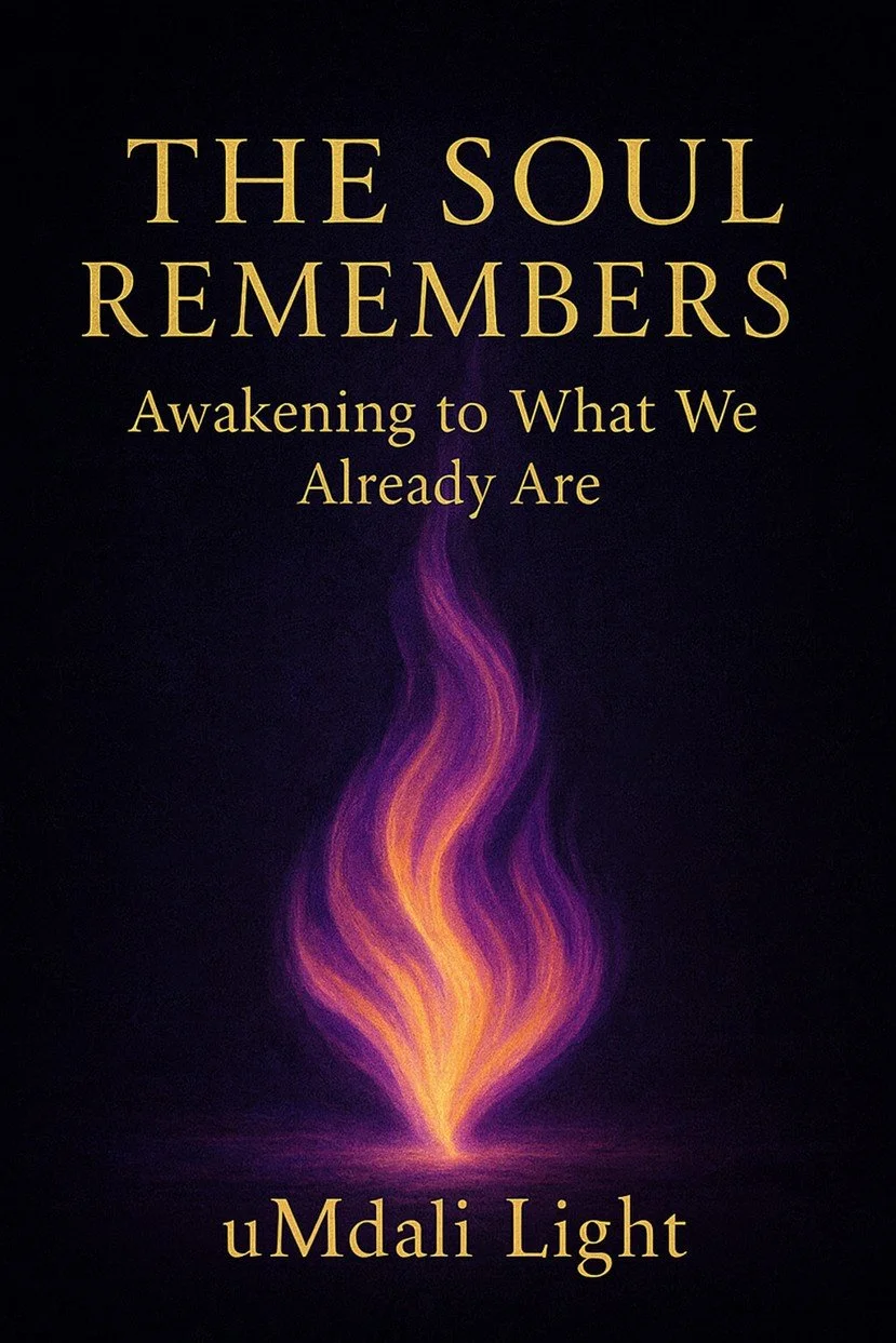 Book cover for The Soul Remembers: Awakening to What We Already Are by uMdali Light, featuring a luminous flame emerging from darkness, symbolizing awakening, inner light, and the enduring nature of the soul.