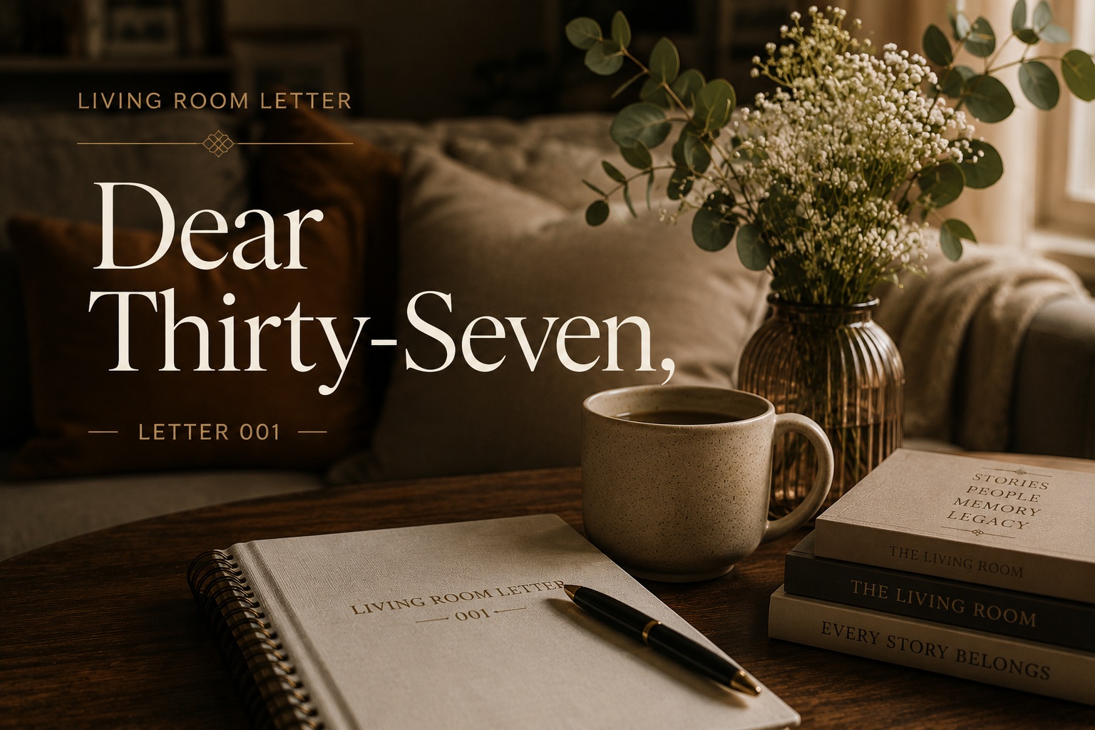 Dear Thirty-Seven,