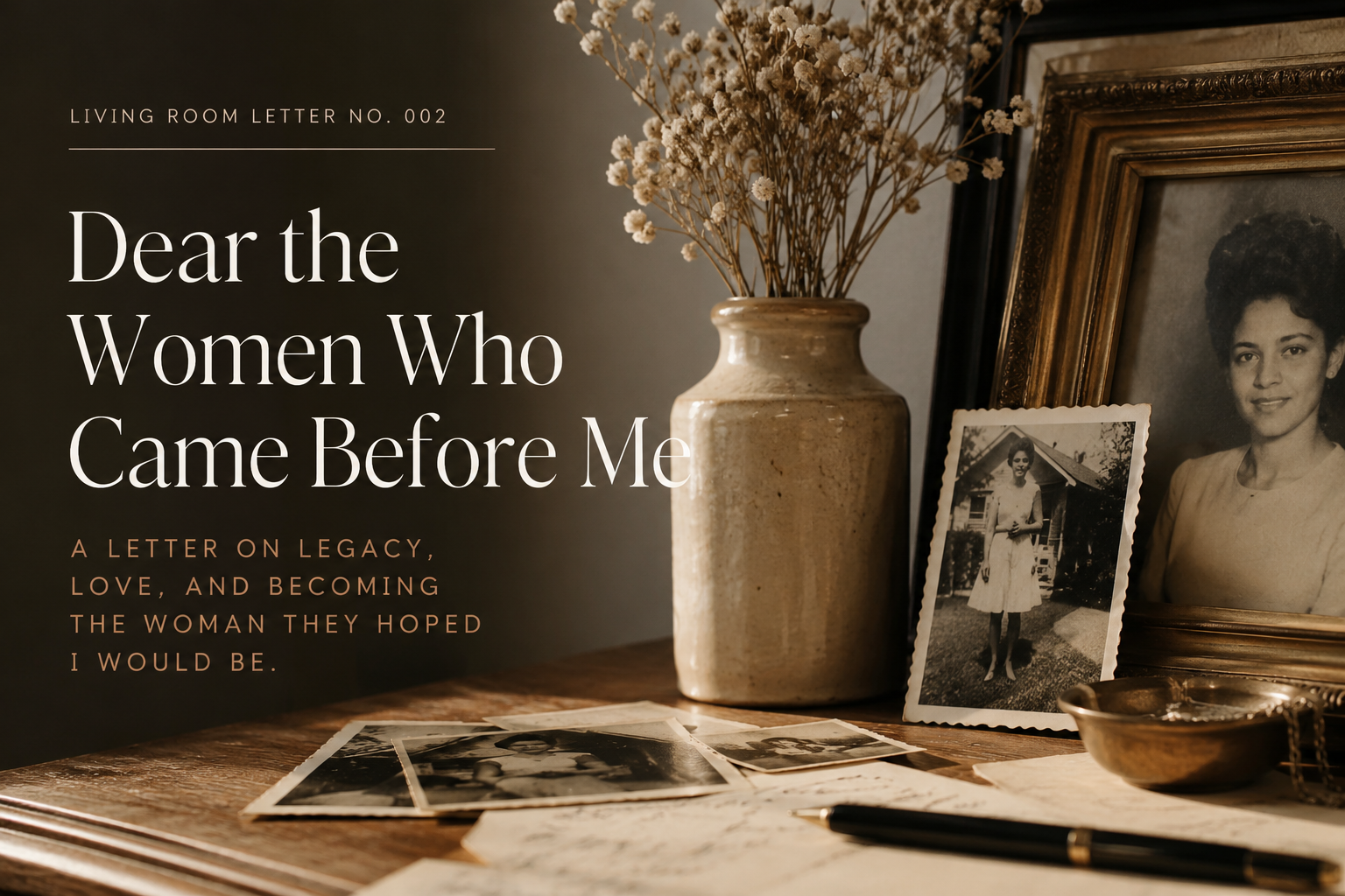 Dear the Women Who Came Before Me