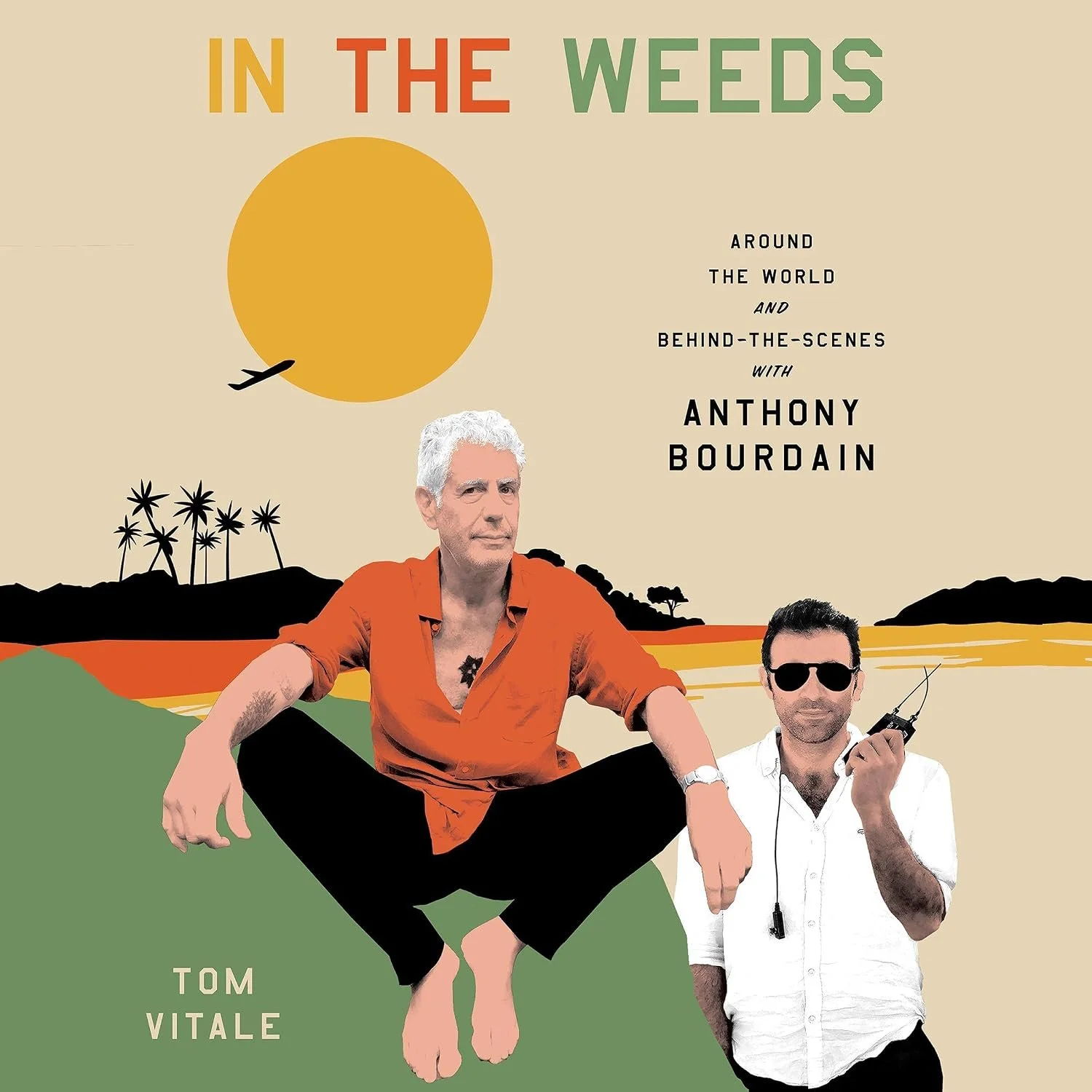 Book cover titled 'In the Weeds' by Tom Vitale featuring images of two men against a stylized landscape with a large yellow sun, a plane, palm trees, and rolling hills.