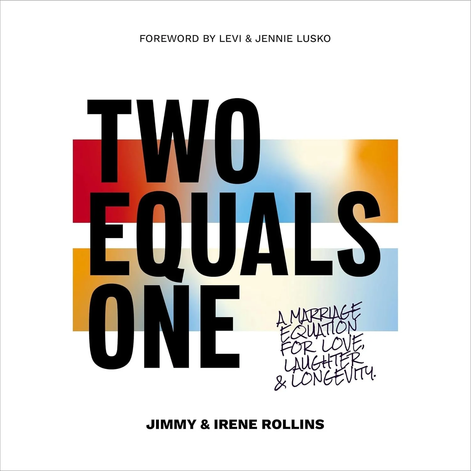 Book cover titled 'Two Equals One' by Jimmy & Irene Rollins, featuring abstract color blocks in red, blue, orange, and yellow background with black large text and handwritten notes about marriage and love.