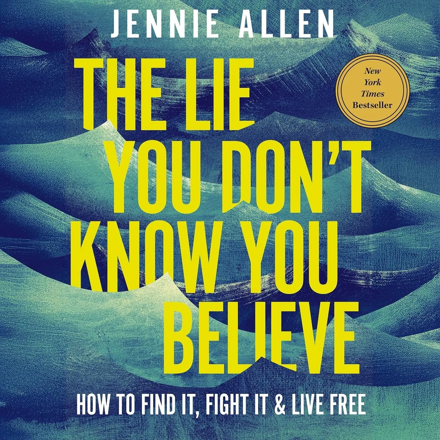 Book cover for "The Lie You Don’t Know You Believe" by Jennie Allen, with a textured blue and green background depicting mountains. A gold circle indicating it is a New York Times bestseller. The subtitle reads "How to find it, fight it & live free."