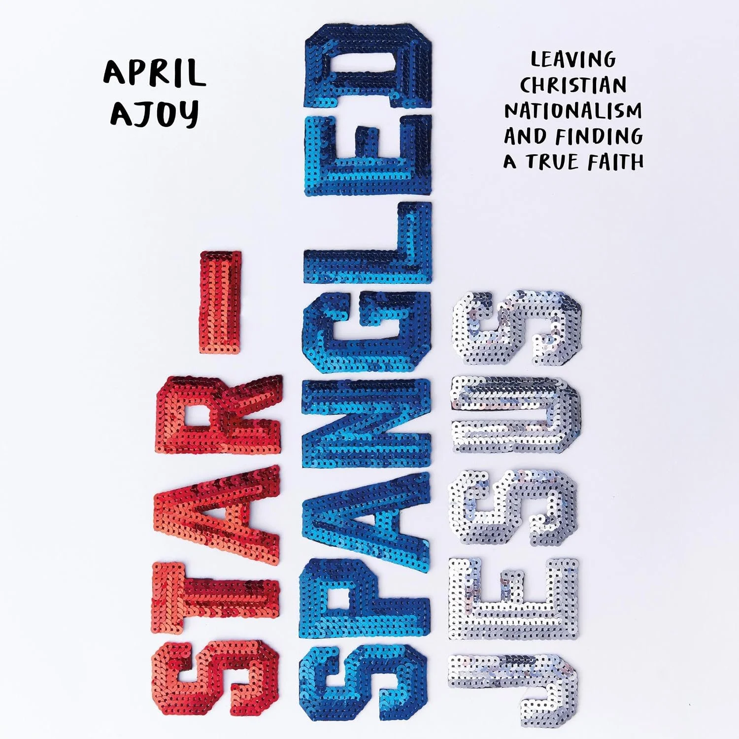 Colorful sequined letters spelling 'LOVE' in red, blue, and silver on a white background. The phrase 'APRIL JOY' written in black beside them, with a note about leaving Christianity and finding true faith.
