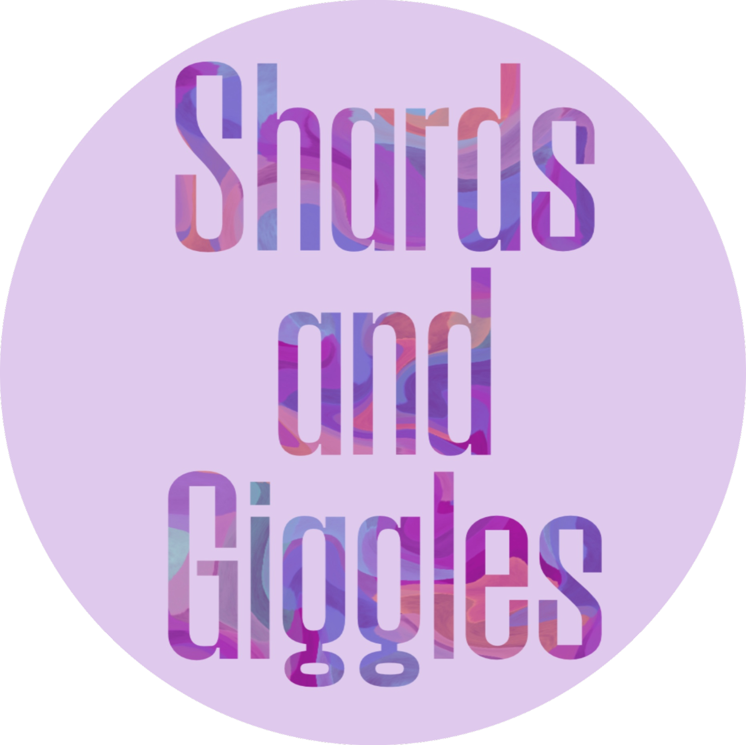 Shards and Giggles