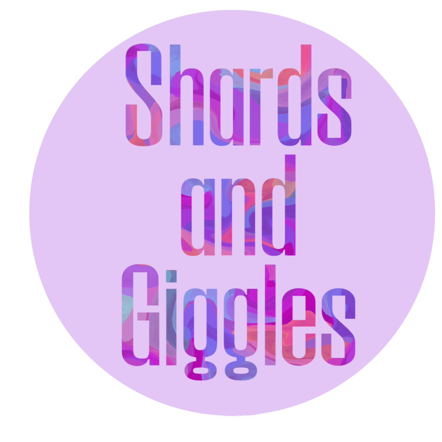 Shards and Giggles