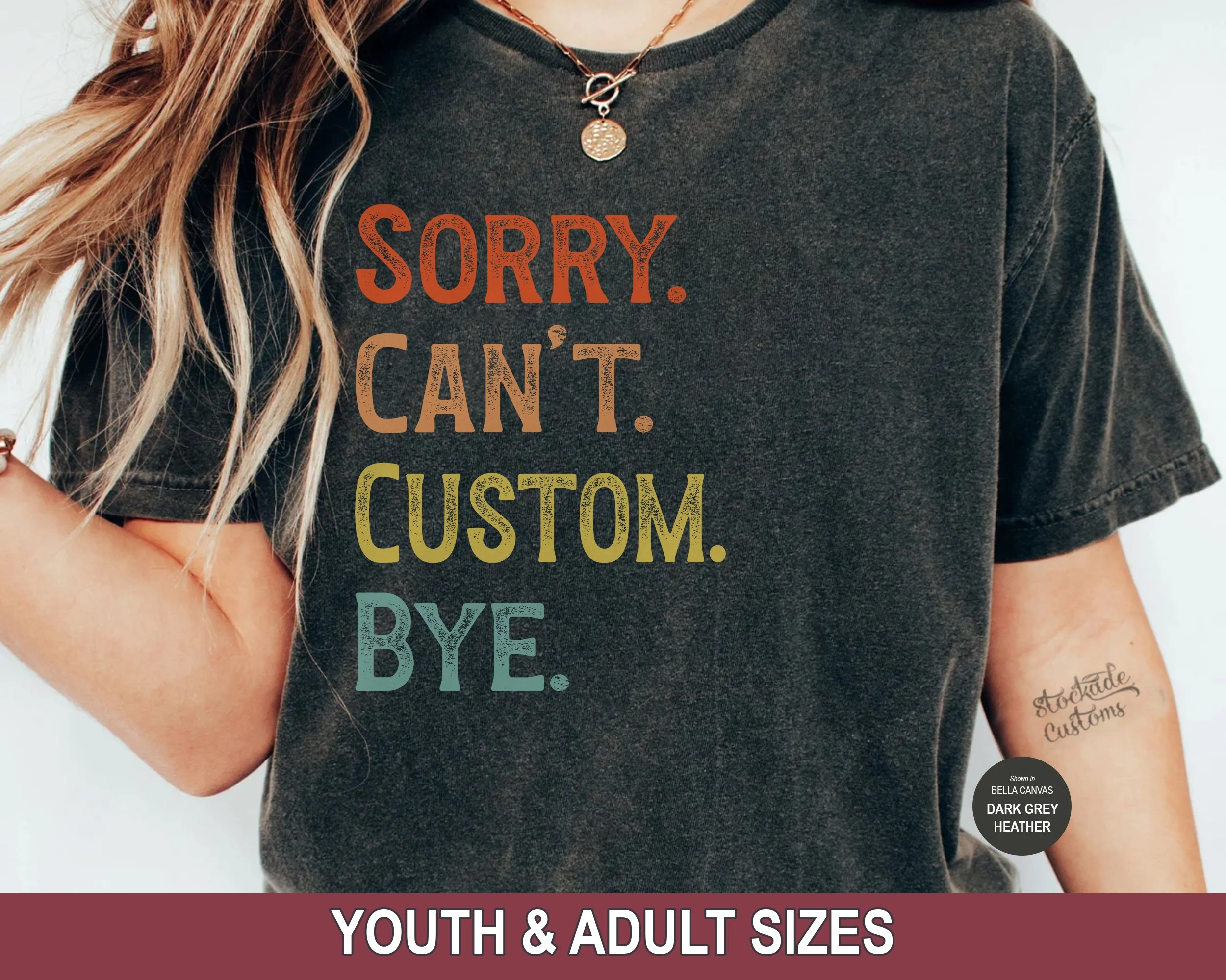Sorry Can't CUSTOM Bye Shirt – Funny Personalized Sarcastic Tee