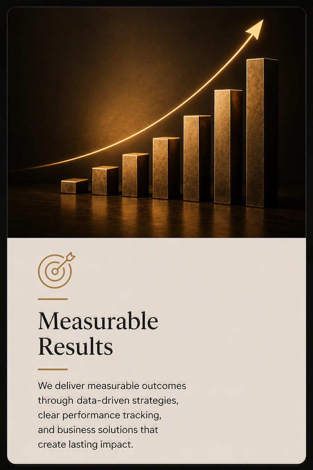 A bar graph with increasing height and an upward arrow, symbolizing growth or progress. The lower section contains text reading 'Measurable Results' and a description about delivering measurable outcomes through data-driven strategies and performance tracking.