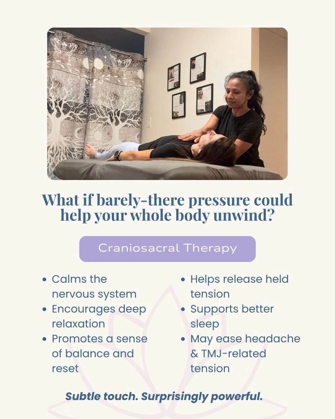 What if barely-there pressure could help your whole body unwind? ✨

Craniosacral Therapy is a deeply gentle, hands-on form of bodywork that focuses on the craniosacral system&mdash;the brain, spinal cord, surrounding membranes, and cerebrospinal flui