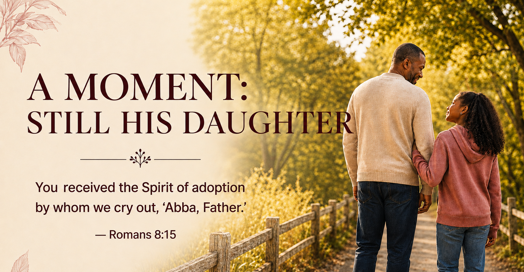 🌸 A MOMENT: Still His Daughter