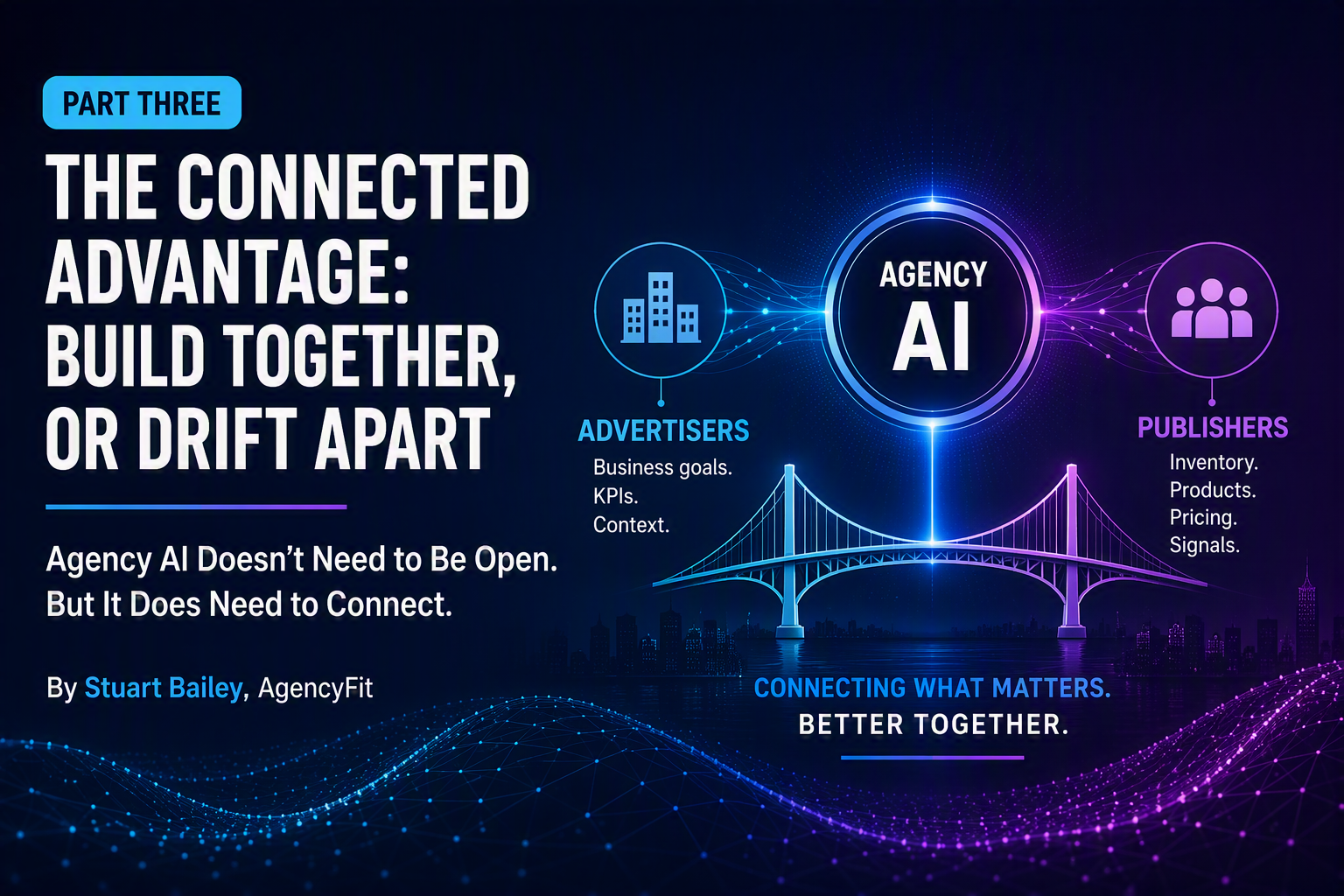 Part Three: Agency AI Doesn't Need to Be Open. But It Does Need to Connect.