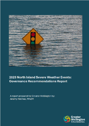 Post event lesson and recommendation reports for Councils and CDEM Groups - '2023 North Island Severe Weather Events: Governance Recommendations Report' by Greater Wellington.