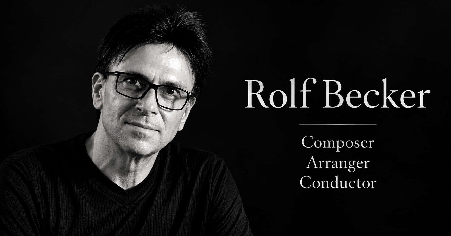 Black and white portrait of Rolf Becker wearing glasses, with text listing his roles as composer, arranger, and conductor.
