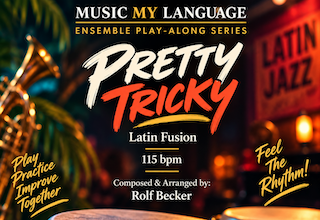 Promotional poster for music series 'Pretty Tricky Latin Fusion' featuring Latin, jazz, and Latin jazz genres, with text promoting play, practice, and togetherness, and mentioning composer Rolf Becker with a background hint of a musical instrument and a sign saying feeling the rhythm.