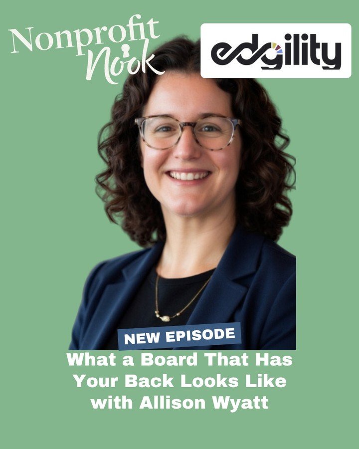 Is your board actually supporting you, or just showing up for meetings?

This week I'm talking with Allison Wyatt of Edgility Talent Partners about what a board that has your back looks like, the minimum committee structure for a small nonprofit, how
