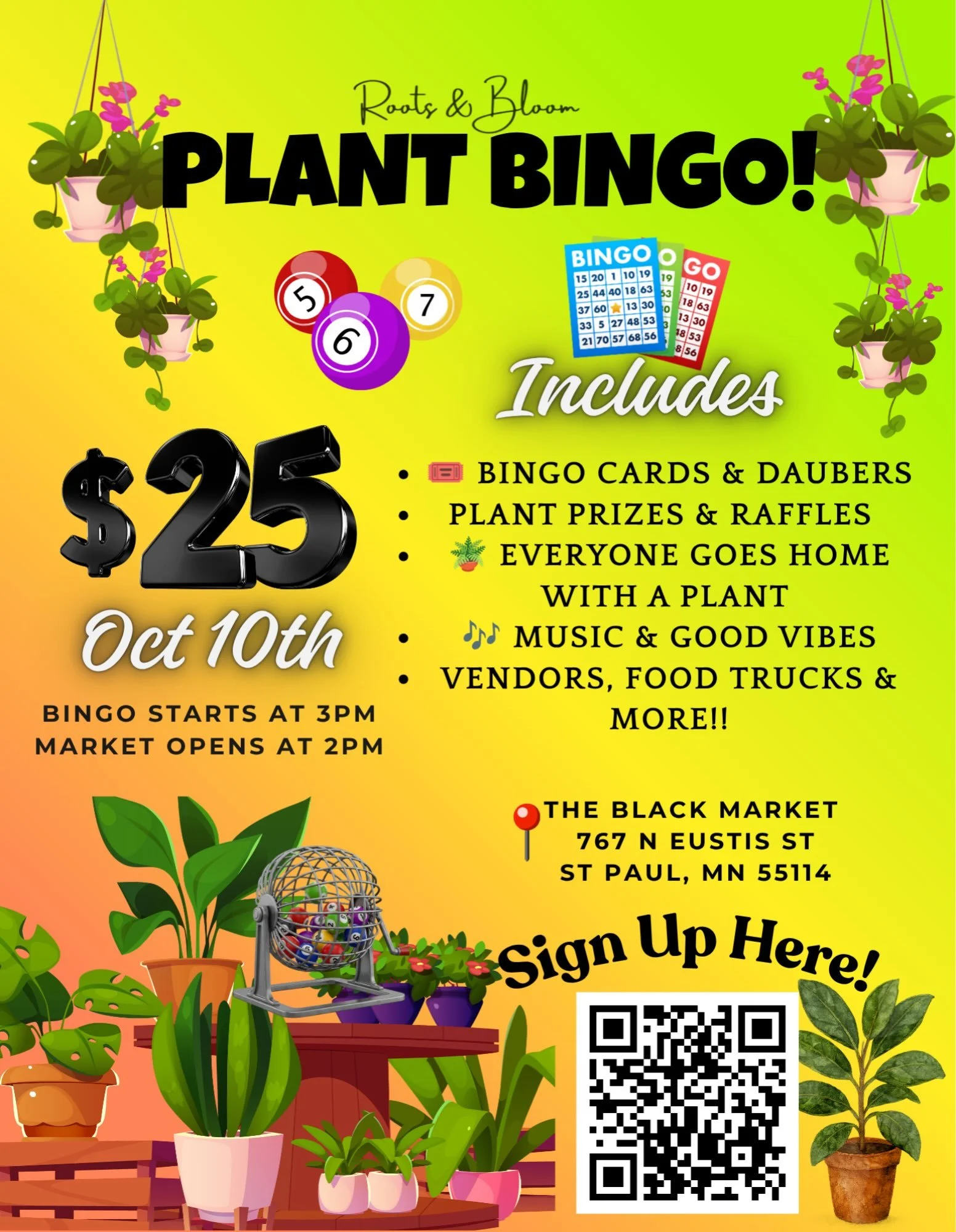ROOTS &amp; BLOOM PLANT BINGO IS BACK AT THE BLACK MARKET!
We&rsquo;re back for OKTOBERFEST!

Join us October 10th for an afternoon of PLANTS, BINGO, SHOPPING &amp; GOOD VIBES!

$25 TICKETS

BINGO STARTS AT 3 PM
MARKET OPENS AT 2 PM

Your ticket incl