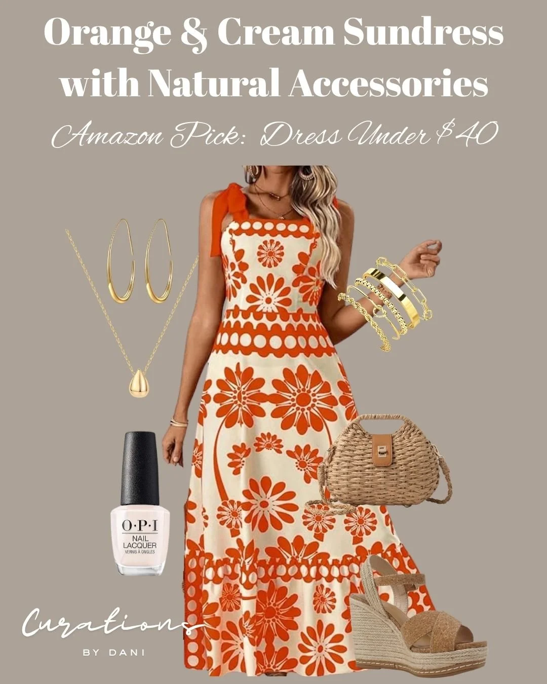 Instagram graphic featuring a woman in a cream and orange floral sundress, with gold jewelry, a wicker handbag, beige wedge sandals, and OPI nail polish, promoting an orange and cream sundress with natural accessories under $40.