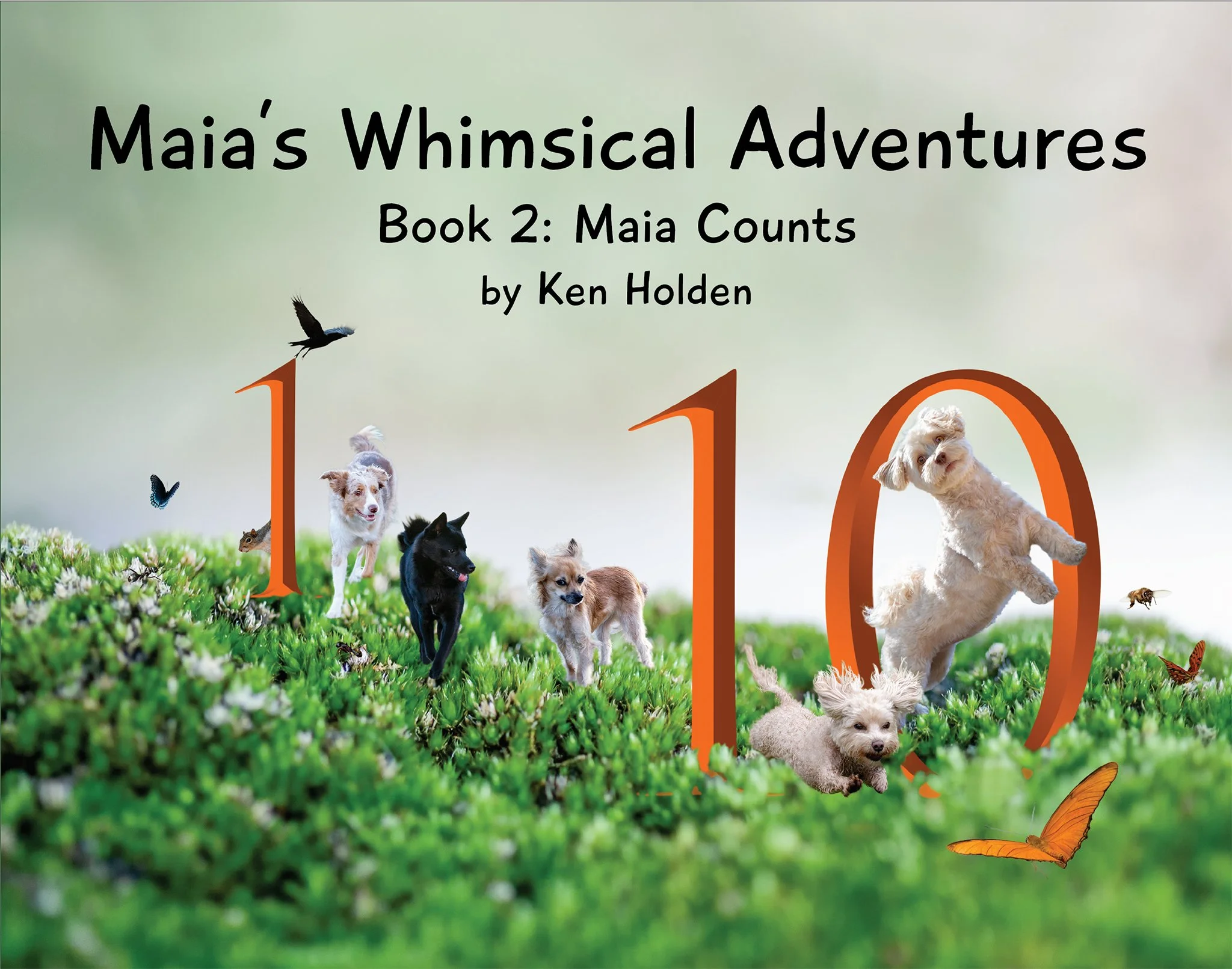 Cover of "Maia's Whimsical Adventures, Book 2: Maia Counts" by Ken Holden — Maia's dog friends on a grassy hill with large numerals 1 and 10, a counting theme.