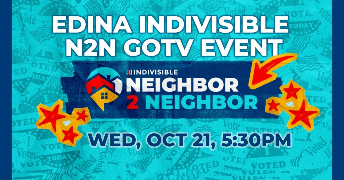 Edina Indivisible N2N GOTV Event. Wed, Oct 21, 5:30pm