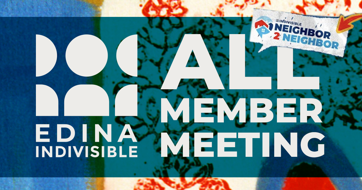 Edina Indivisible All Member Meeting: Plus Neighbor 2 Neighbor