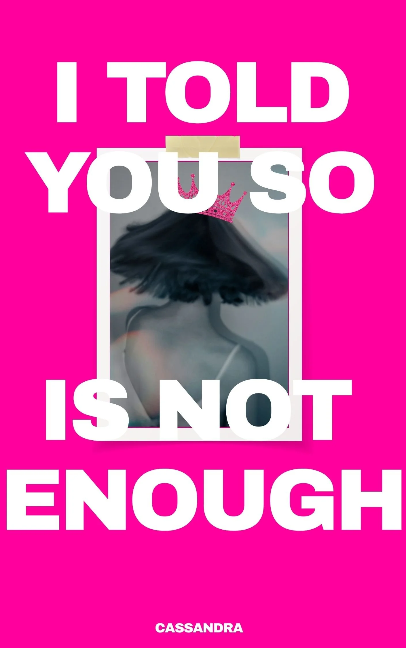 I TOLD YOU SO IS NOT ENOUGH
