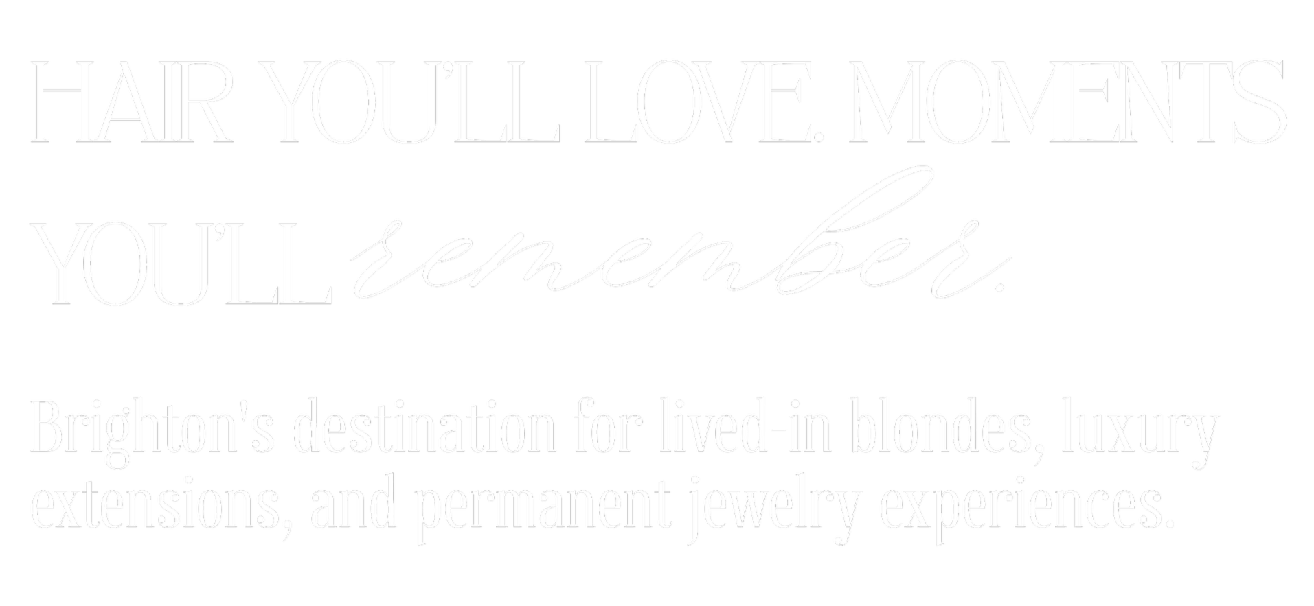 Quote on black background stating "HAIR YOU'LL LOVE. MOMENTS YOU'LL REMEMBER." with a description of Brighton as a destination for blondes, luxury extensions, and jewelry experiences.