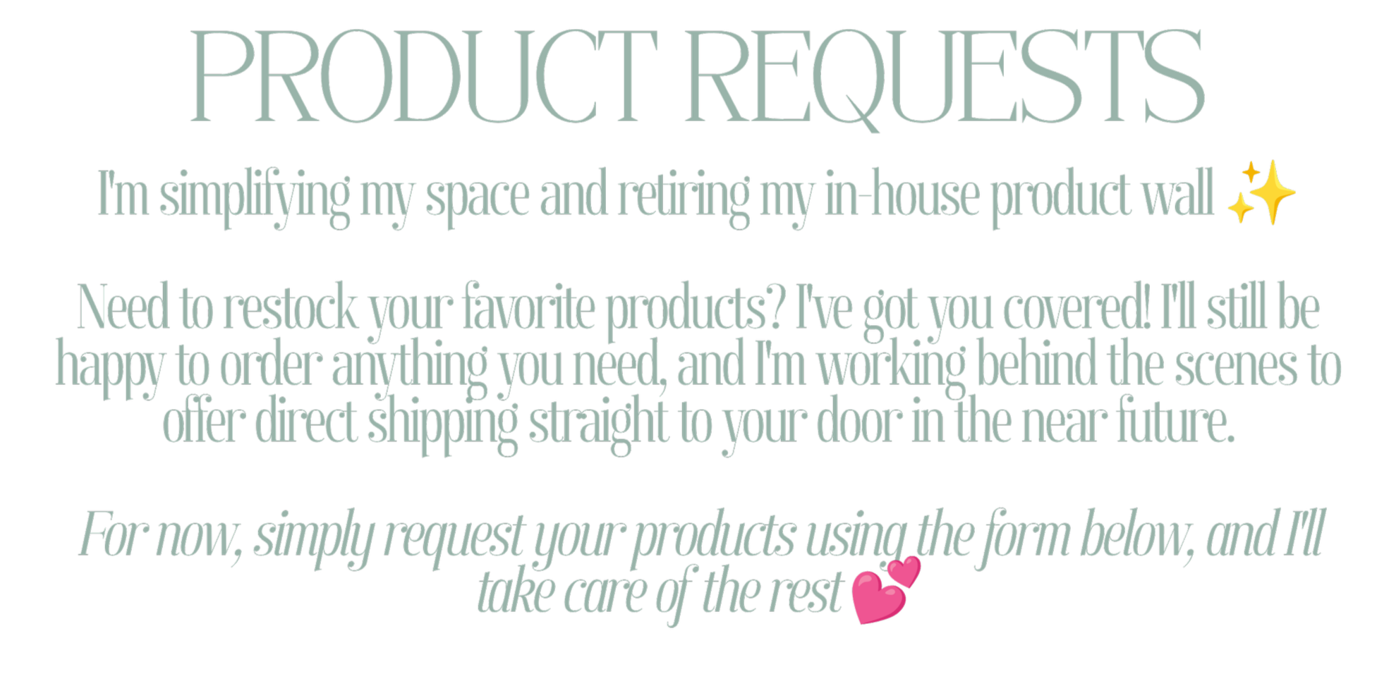 Graphic with text about product requests, space simplifying, reordering in-house product wall, and direct shipping to customers, with decorative font and heart emojis.