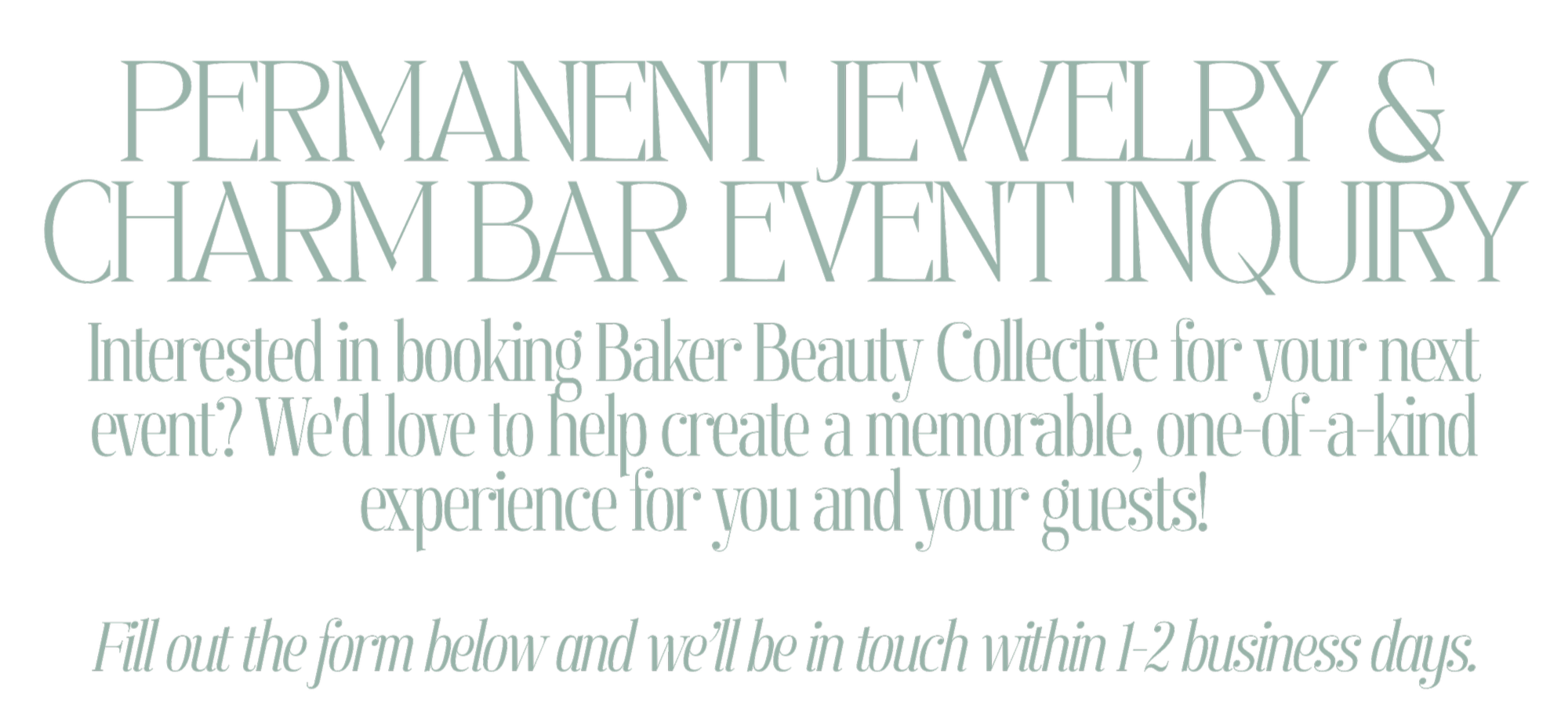 Text promoting permanent jewelry and charm bar event inquiry for Baker Beauty Collective with a call to action to fill out a form for contact within 1-2 business days.