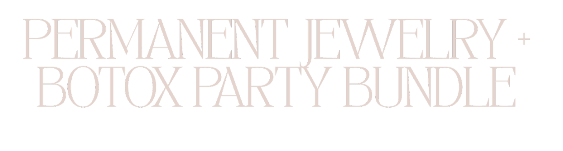 Text reading 'PERMANENT JEWELRY + BOTOX PARTY BUNDLE' in large, stylized font on a black background.