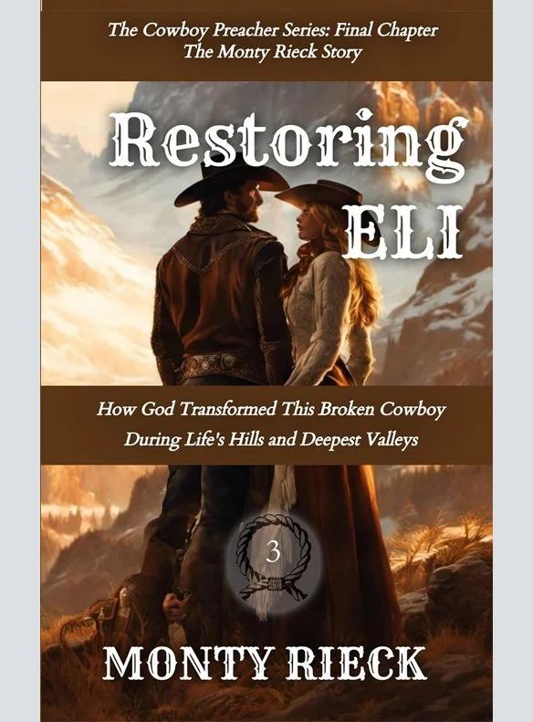 The Cowboy Preacher Series: Restoring Eli: How God Transformed This Broken Cowboy During Life's Hill