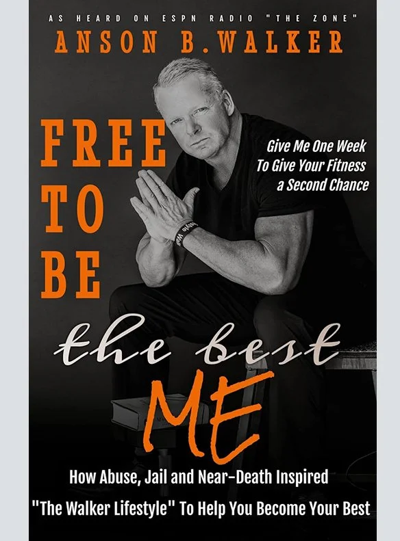 Free to Be the Best Me: How abuse, jail, and near-death inspired “The Walker Lifestyle”—to help you