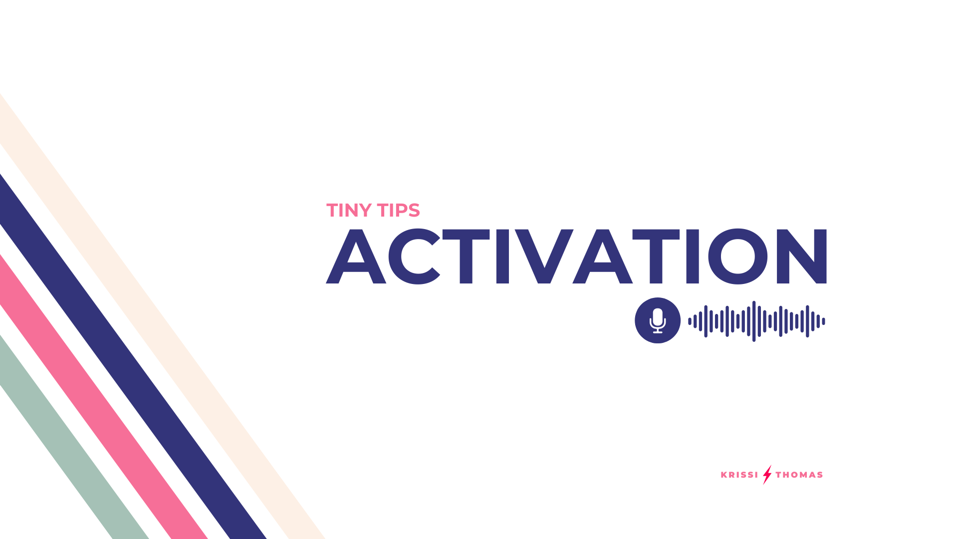 TINY TIPS // ACTIVATION