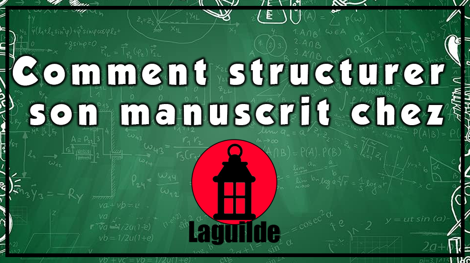 Graphic with green chalkboard background filled with mathematical formulas, featuring large white text reading 'Comment structure son manuscrit chez'. A red circle in the center contains a black lantern icon with the word 'Laguilde' underneath.